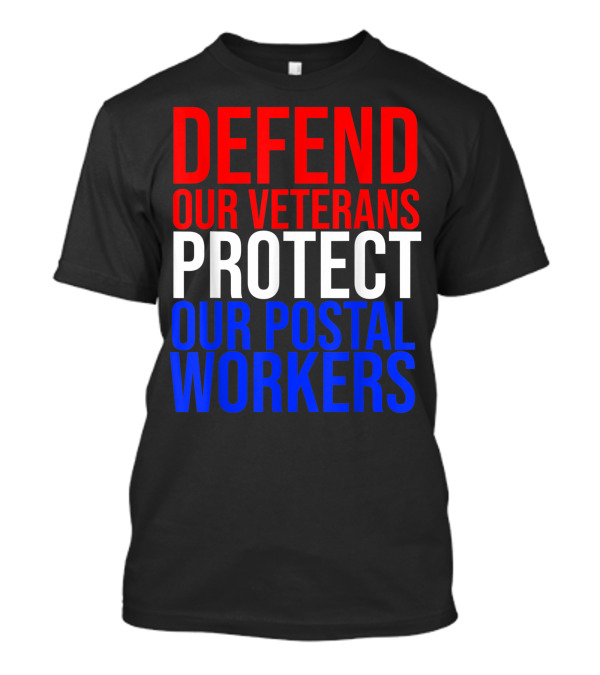 Defend Our Veterans Protect Our Postal Workers T-Shirt