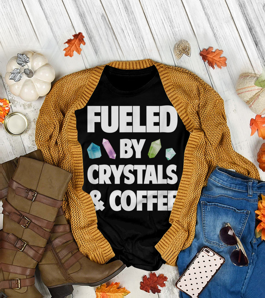 Fueled By Crystals And Coffee Fueled By Crystals And Coffee Hipster New Age T-Shirt