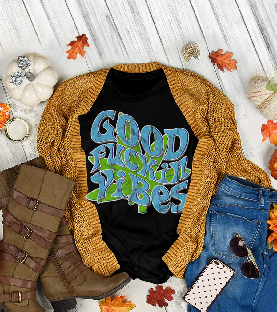 Good Fuckin Vibes Cannabis Stoner Hippie T-Shirt