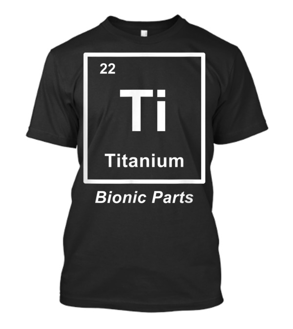 22 Ti Titanium Bionic Parts T-Shirt