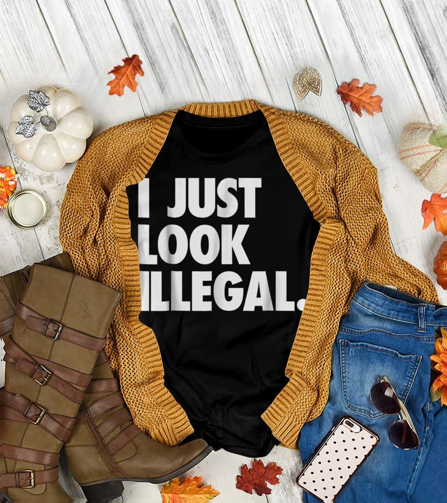 Hipster Humor I Just Look Illegal Statement T-Shirt