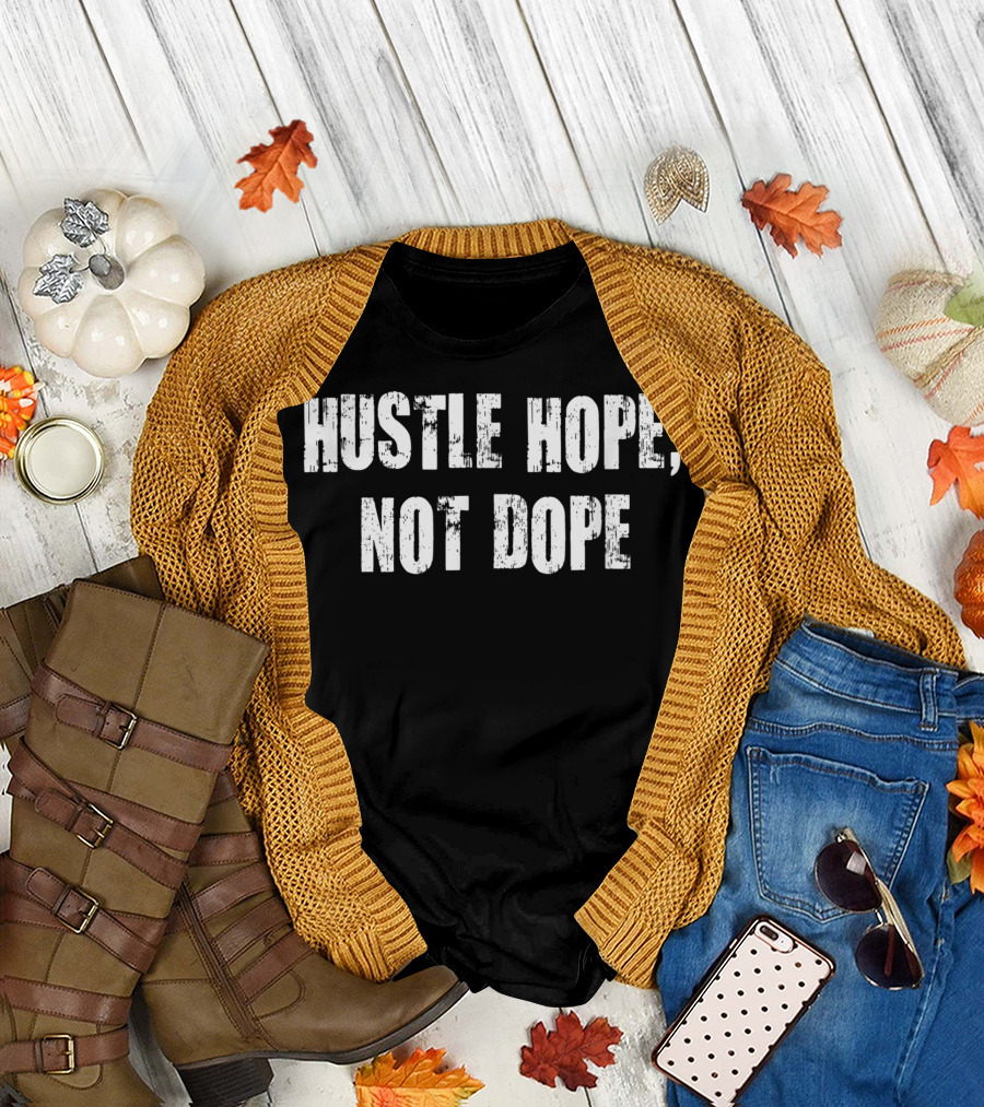 Hustle Hope Not Dope Sober Living T-Shirt