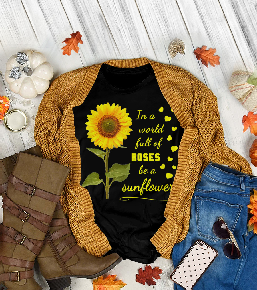 In A World Full Of Roses Be A Sunflower Kind Love Acceptance Hearts T-Shirt