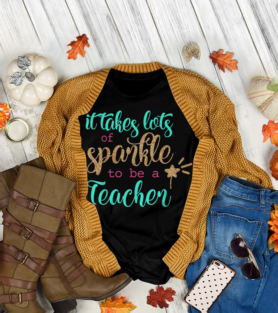 It Takes Lots of Sparkle to Be a Teacher T-Shirt