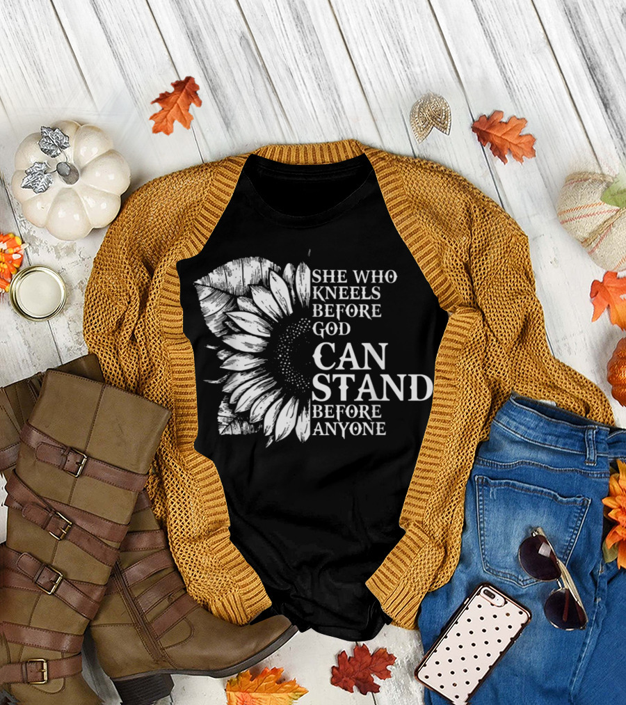 She Who Kneels Before God Can Stand Before Anyone Sunflower E1 T-Shirt