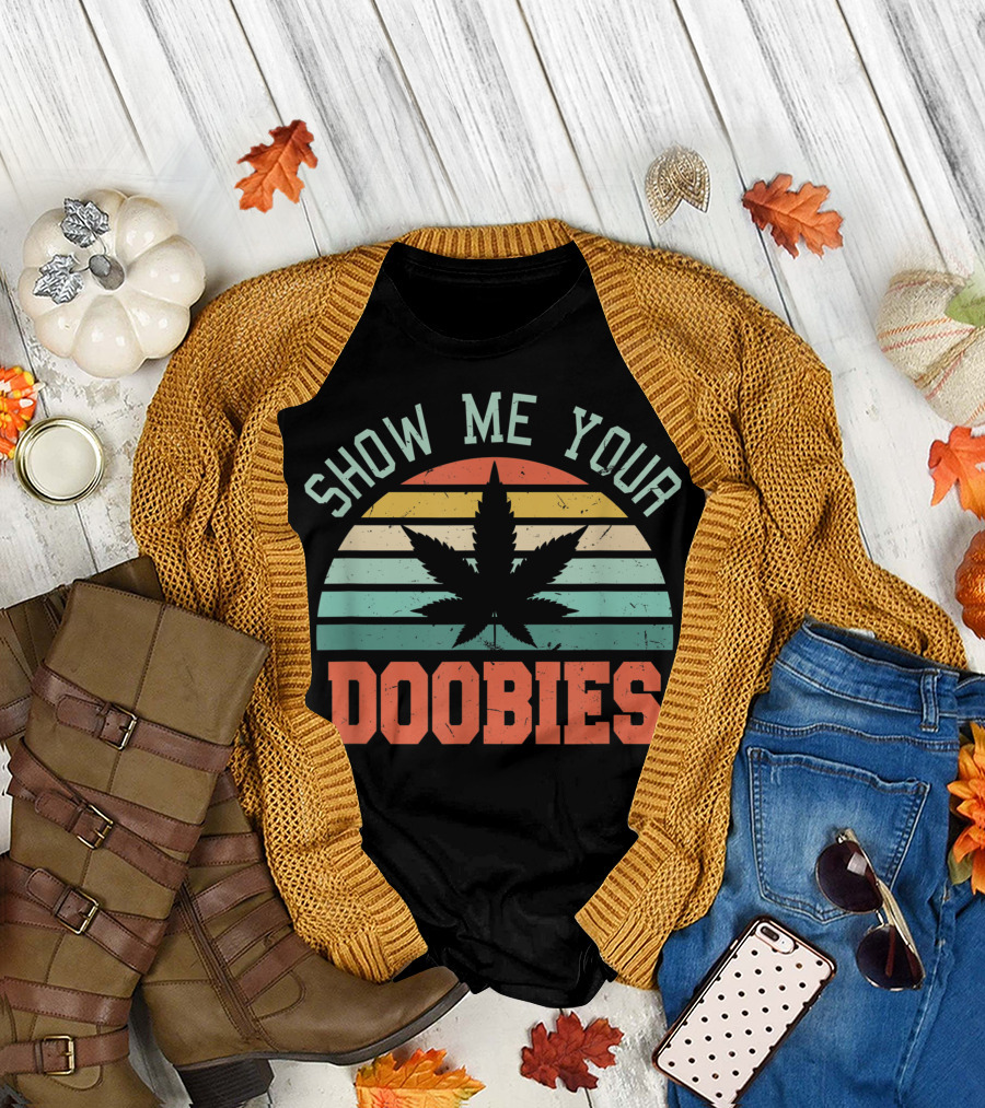 Show Me Your Doobies Weed Marijuana Bud Stoner Retro Cannabis Leaf T-Shirt