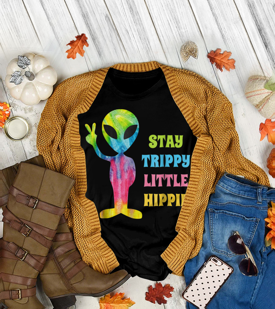 Stay Trippy Little Hippie Tie Dye Alien Peace Sign Psychedelic Vibes T-Shirt