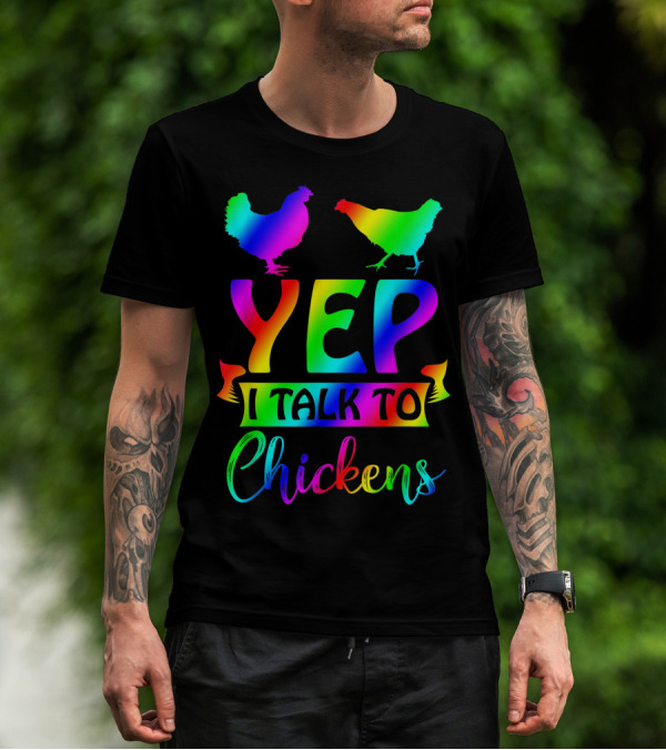 Yep I Talk To Chickens Chicken Lady Tie Dye Rainbow T-Shirt