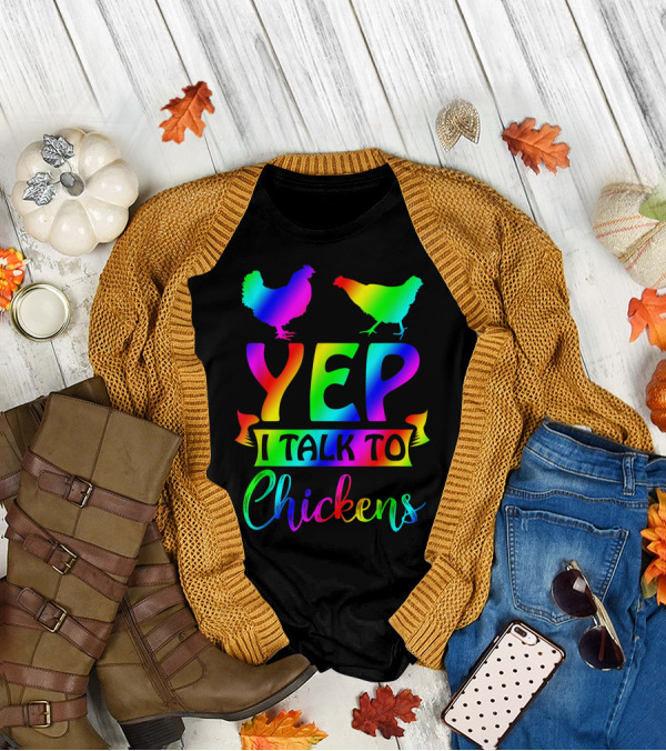 Yep I Talk To Chickens Chicken Lady Tie Dye Rainbow T-Shirt
