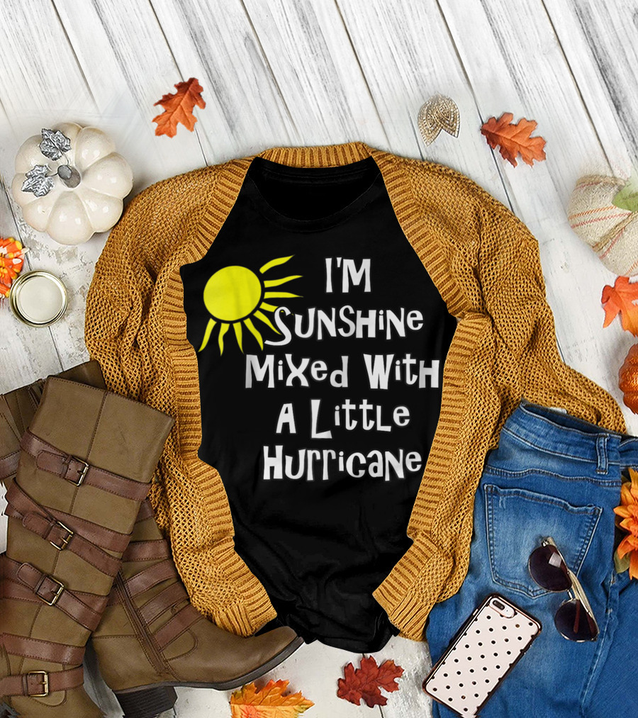 I'm Sunshine Mixed With a Little Hurricane Sun T-Shirt