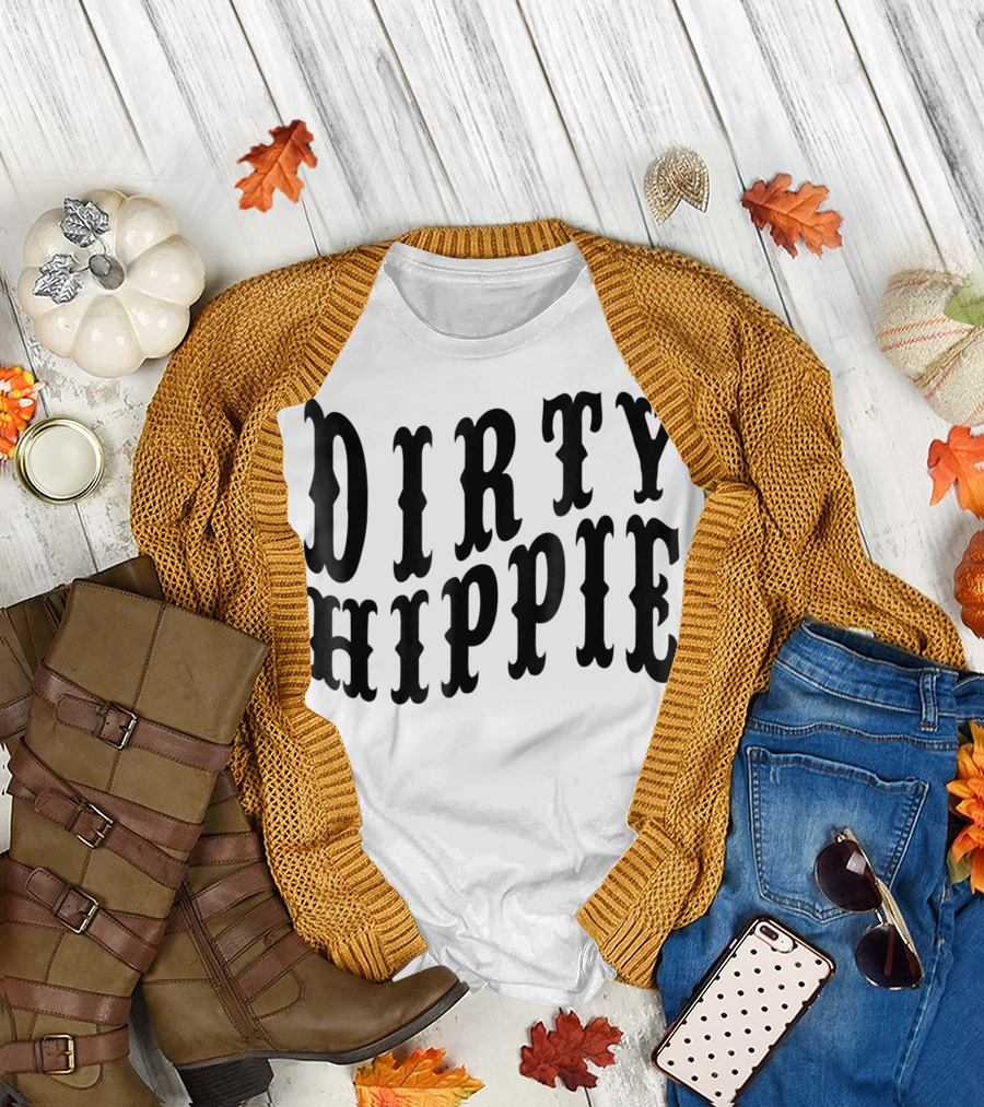 Dirty Hippie For Environmentalists And Activists T-Shirt