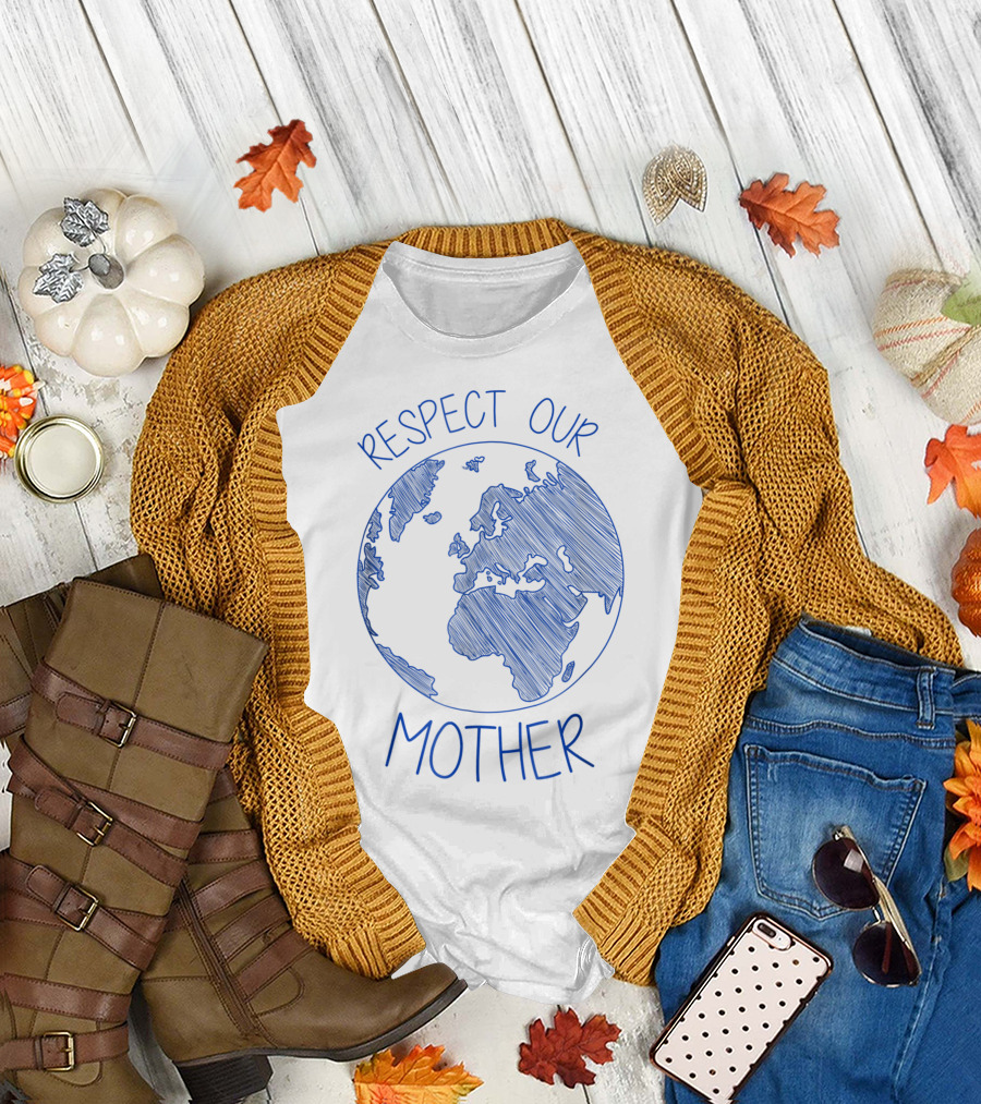 Respect Our Mother Earth Day Hippie Eco Climate Change Planet T-Shirt