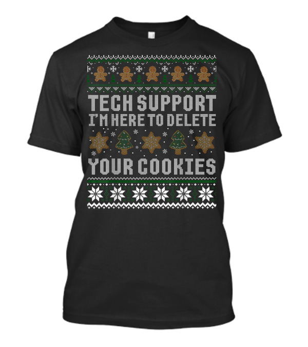 Tech Support I'm Here To Delete Your Cookies Christmas Computer Programmer T-Shirt