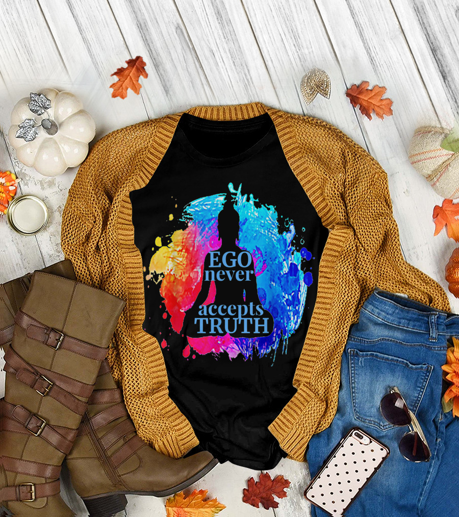 Ego Never Accepts Truth Buddhism Yoga Silhouette on Colorful Splash Background T-Shirt