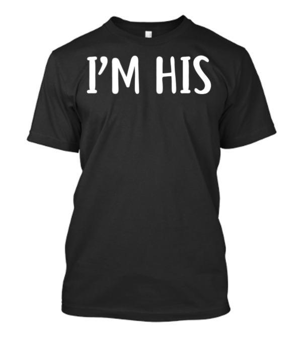 I'm His Gay Matching Couple Set T-Shirt