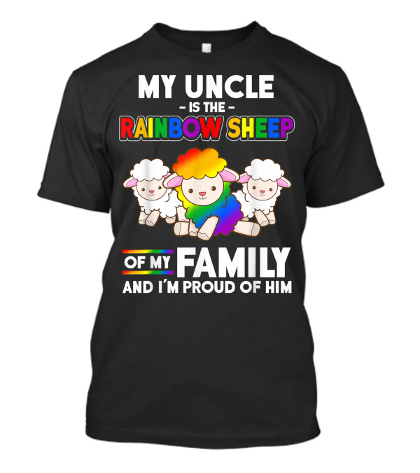 My Uncle Is The Rainbow Sheep Of My Family And I'm Proud Of Him T-Shirt