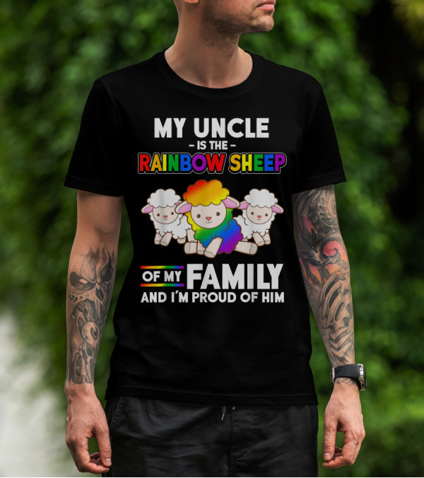 My Uncle Is The Rainbow Sheep Of My Family And I'm Proud Of Him T-Shirt