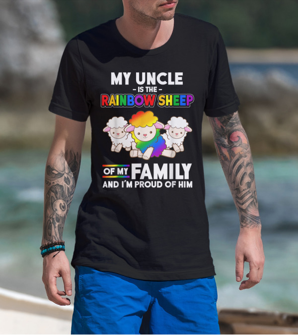 My Uncle Is The Rainbow Sheep Of My Family And I'm Proud Of Him T-Shirt