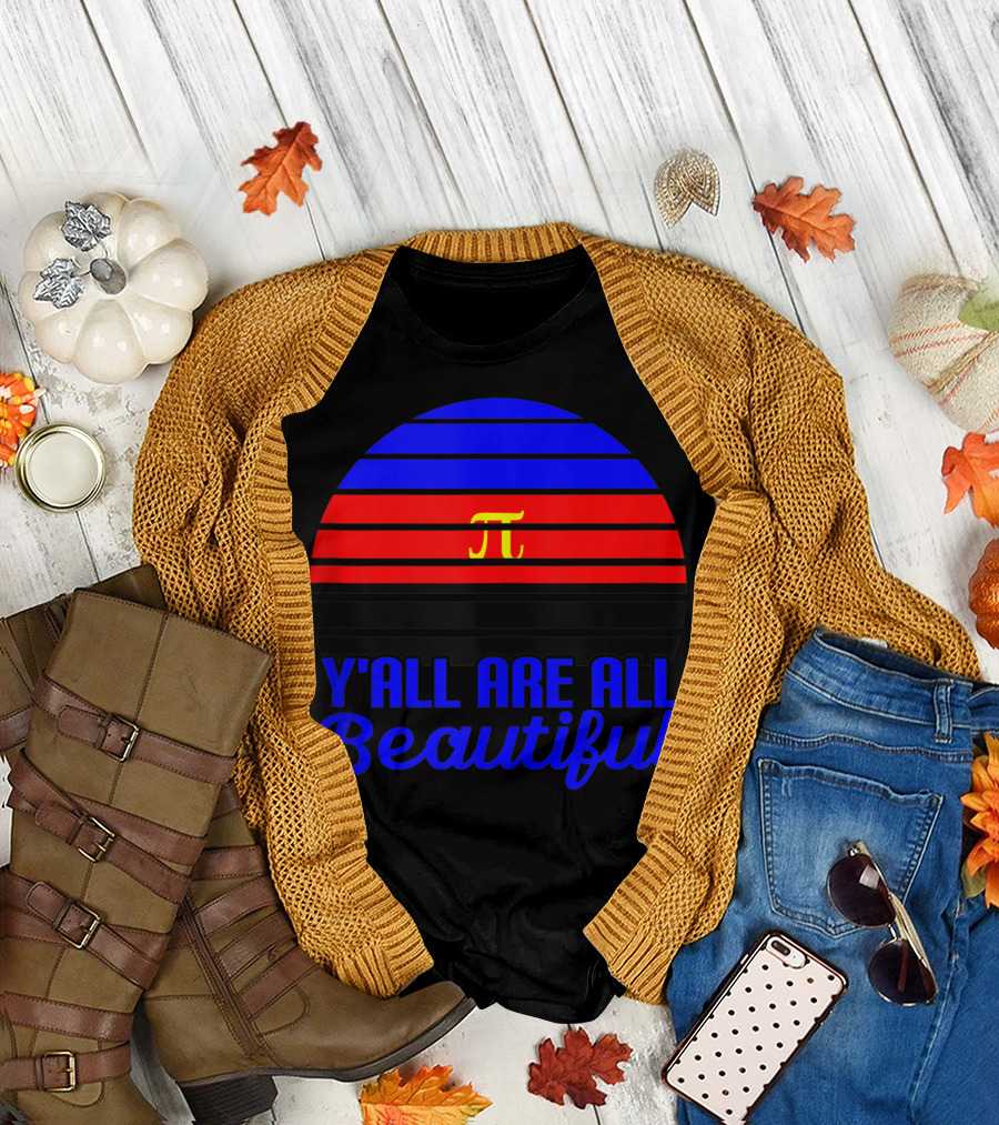 Y'all Are All Beautiful Poly Pride Polyamory Pi T-Shirt