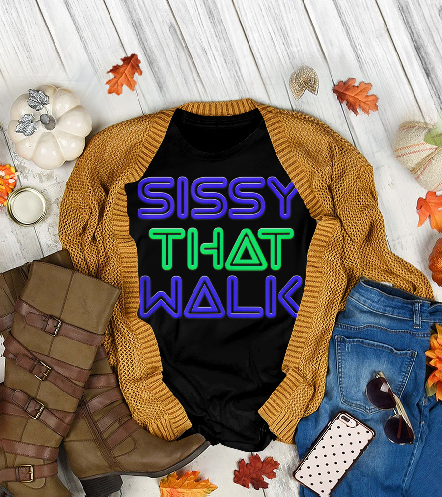 Sissy That Walk Neon Glow Lettering Drag Queen Phrase T-Shirt