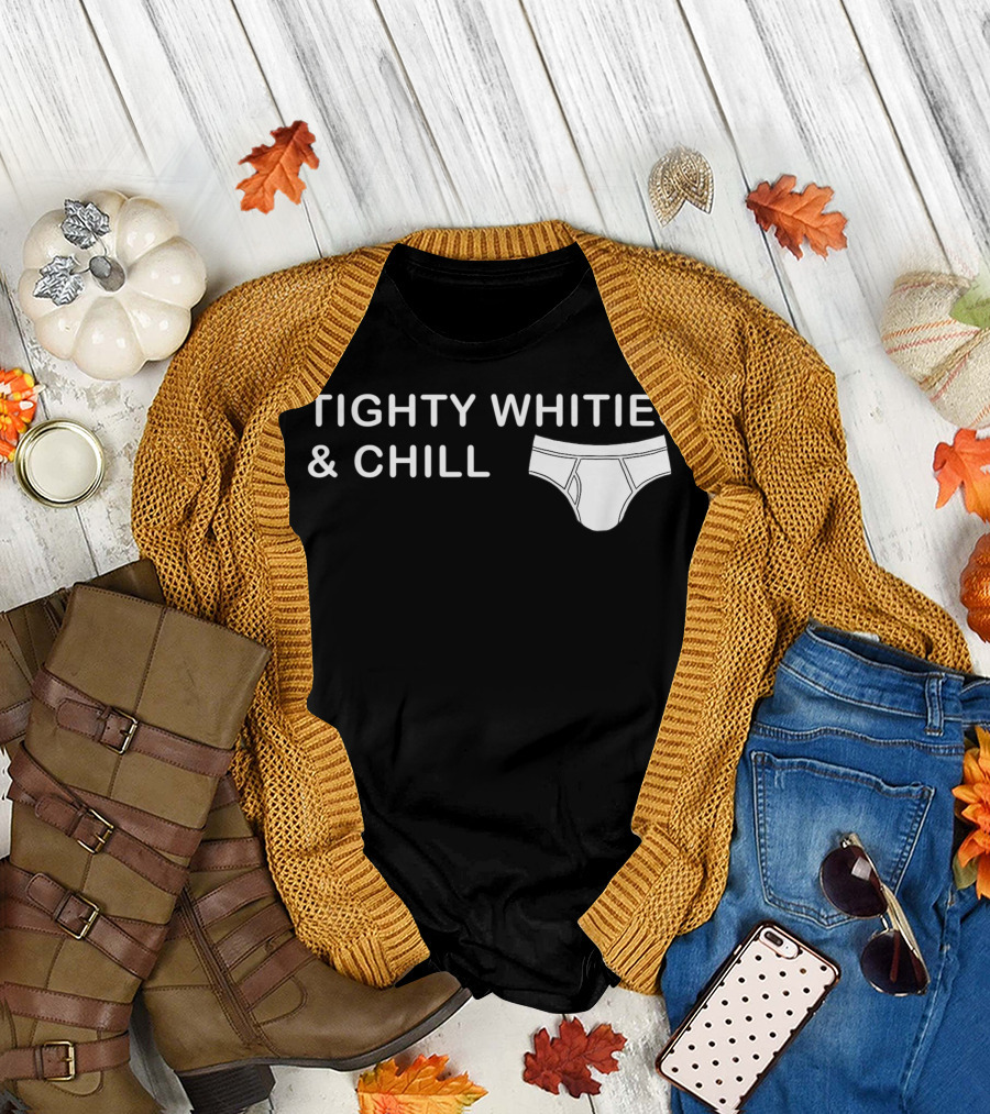 Tighty Whities and Chill Underwear Humor T-Shirt