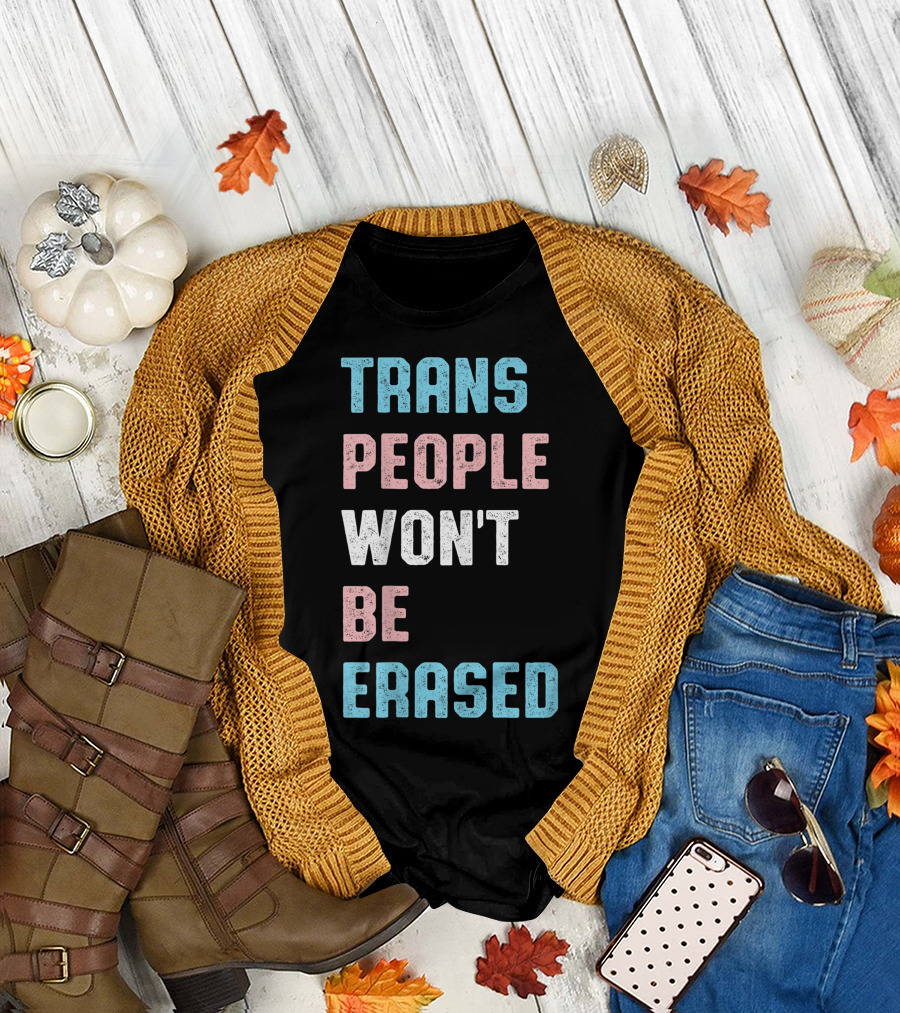 Trans People Won't Be Erased Transgender Flag Colors T-Shirt