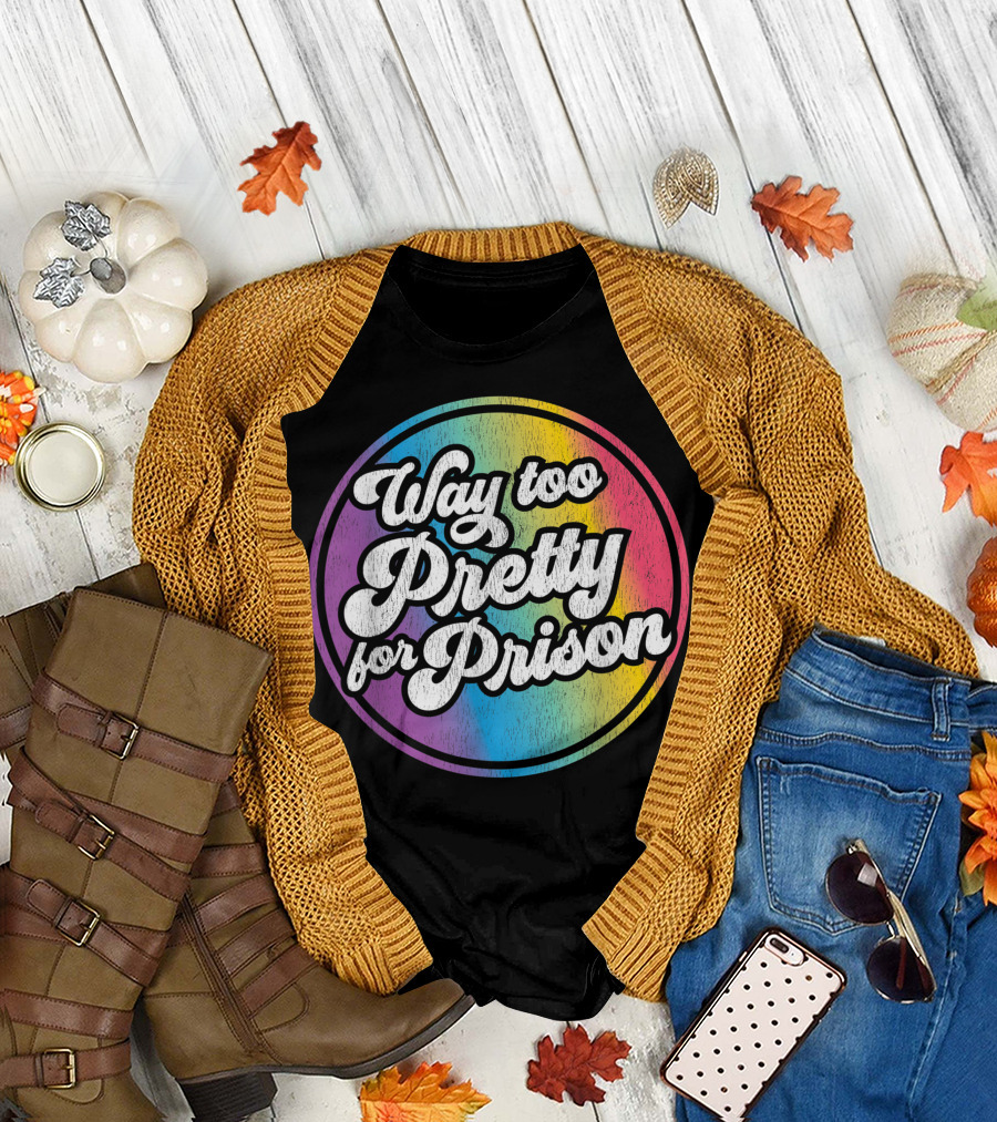 Way Too Pretty For Prison Rainbow Circle T-Shirt
