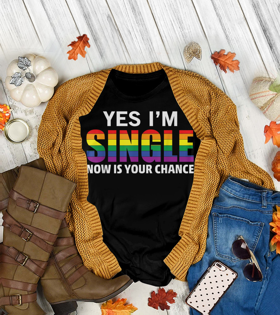 Yes I'm Single Now Is Your Chance Rainbow Flag Gay Pride T-Shirt