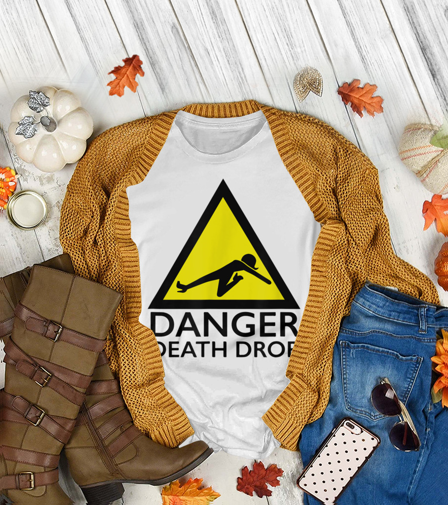Danger Death Drop Warning Sign Drag Queen T-Shirt