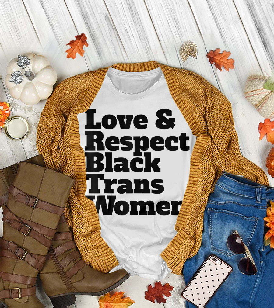 Love Respect Black Trans Women Support Rights T-Shirt