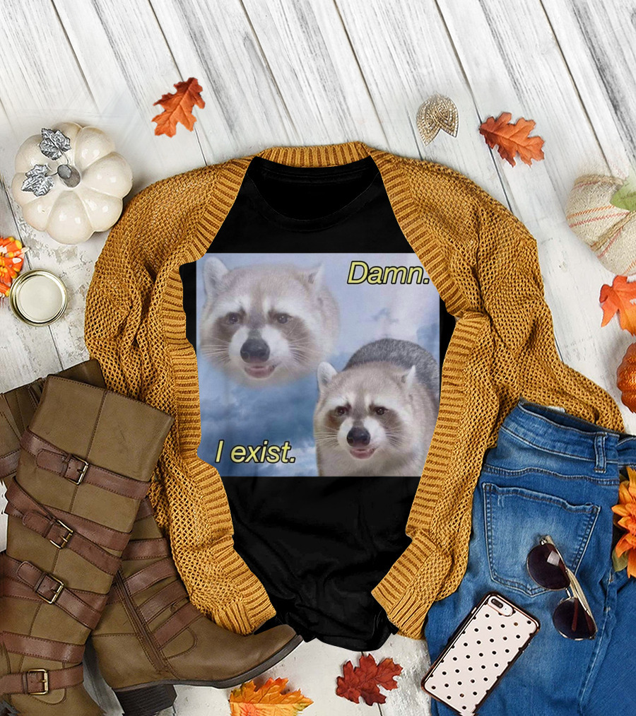 Damn I Exist Raccoon Meme Cloud Philosophy T-Shirt