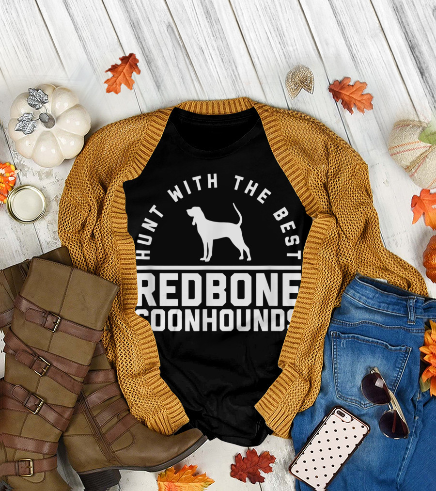 Hunt With The Best Redbone Coonhounds T-Shirt