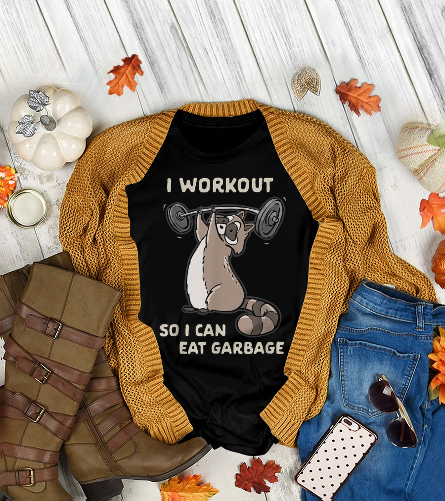 I Workout So I Can Eat Garbage Raccoon Gym Joke Fitness Humor T-Shirt