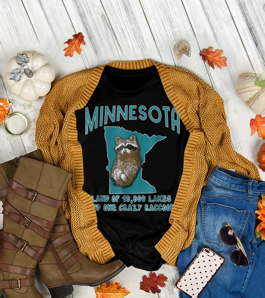 MINNESOTA LAND OF 10,000 LAKES AND ONE CRAZY RACCOON T-Shirt