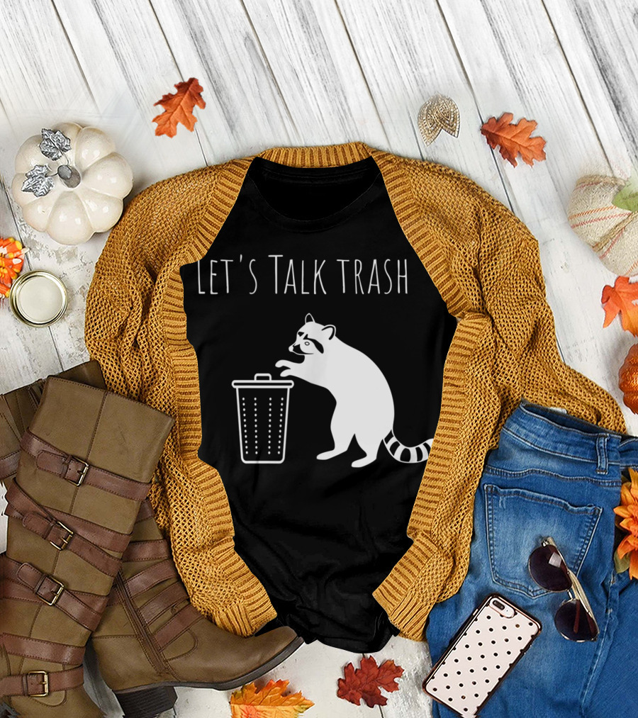 Let's Talk Trash Raccoon Pun Trash Talking T-Shirt