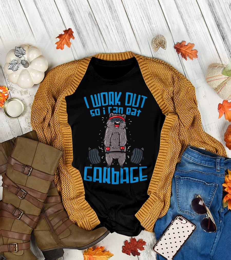 Raccoon Weightlifting I Work Out So I Can Eat Garbage T-Shirt