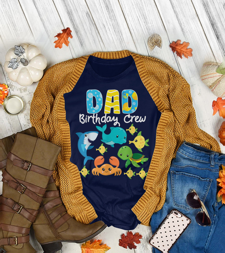 Dad Birthday Crew Ocean Aquarium Adventure Shark Dolphin Turtle Crab Fish T-Shirt