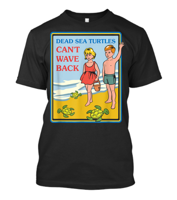 Dead Sea Turtles Can't Wave Back Sarcastic Cartoon Beach Scene T-Shirt
