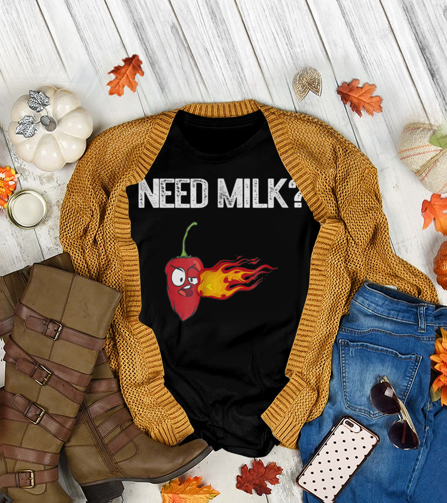 Need Milk Angry Chili Pepper Hot Habanero Flame T-Shirt