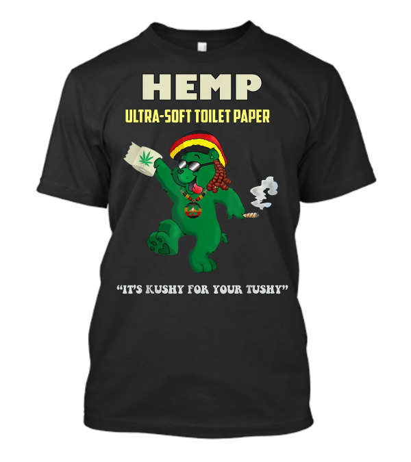 Hemp Ultra-Soft Toilet Paper It's Kushy For Your Tushy T-Shirt