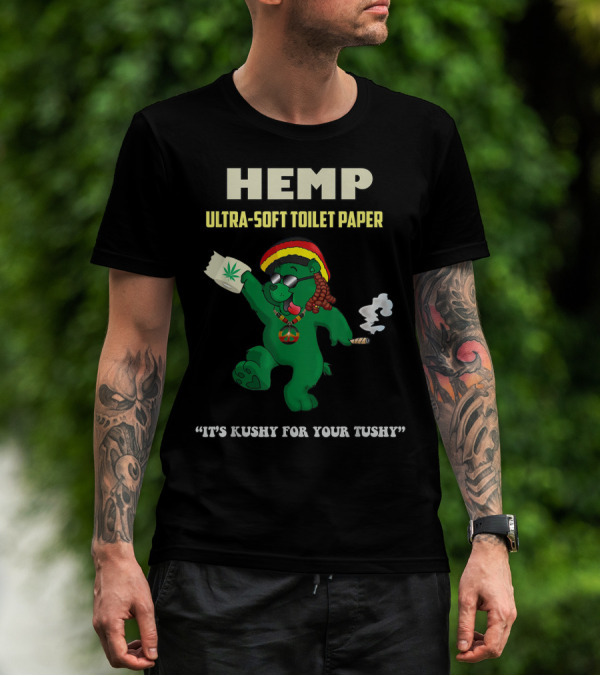 Hemp Ultra-Soft Toilet Paper It's Kushy For Your Tushy T-Shirt
