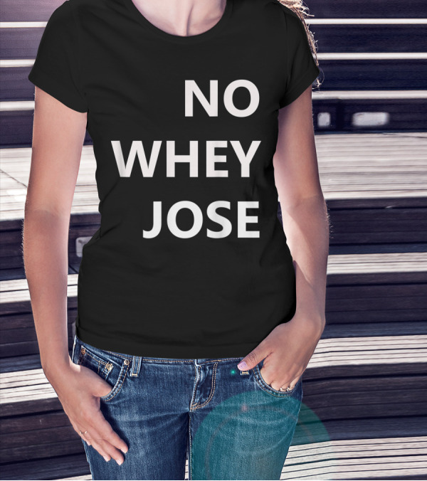 No Whey Jose Vegan Statement Print T-Shirt