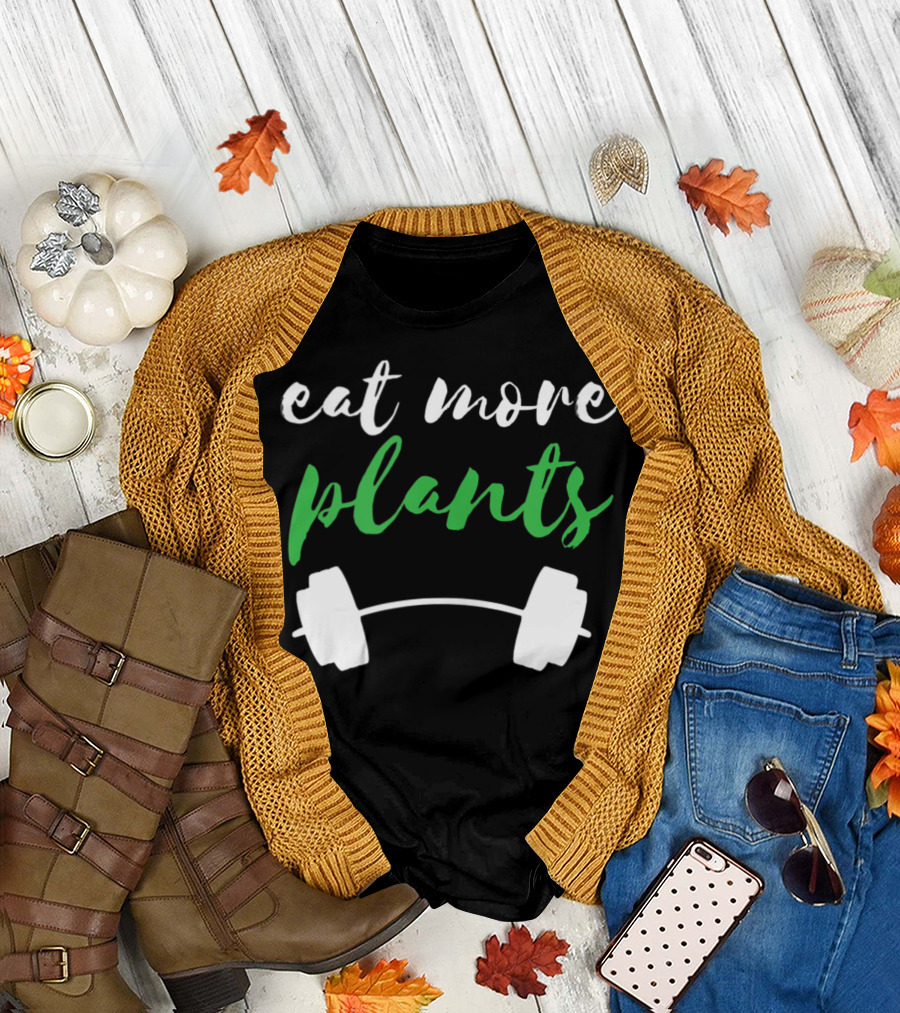 Eat More Plants Vegan Gym Workout Plant Powered Diet T-Shirt