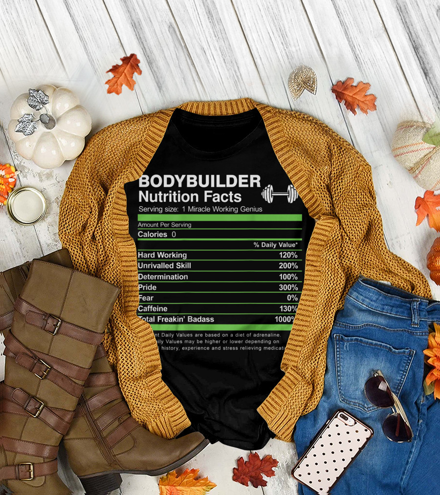 Bodybuilder Nutrition Facts Serving Size 1 Miracle Working Genius Hard Working Unrivalled Skill Determination Pride Total Freakin' Badass T-Shirt