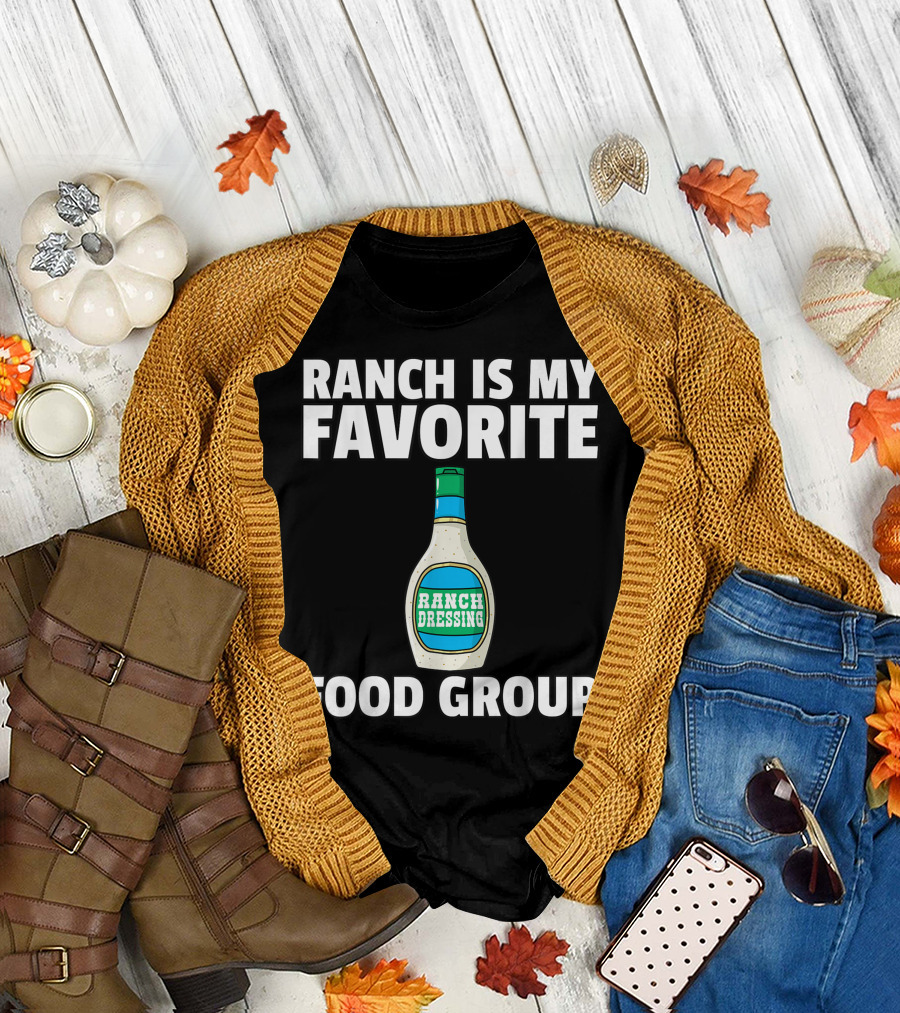 Ranch Is My Favorite Food Group Ranch Dressing T-Shirt