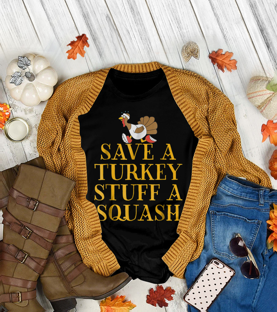 Save A Turkey Stuff A Squash Vegetarian Thanksgiving Humor T-Shirt