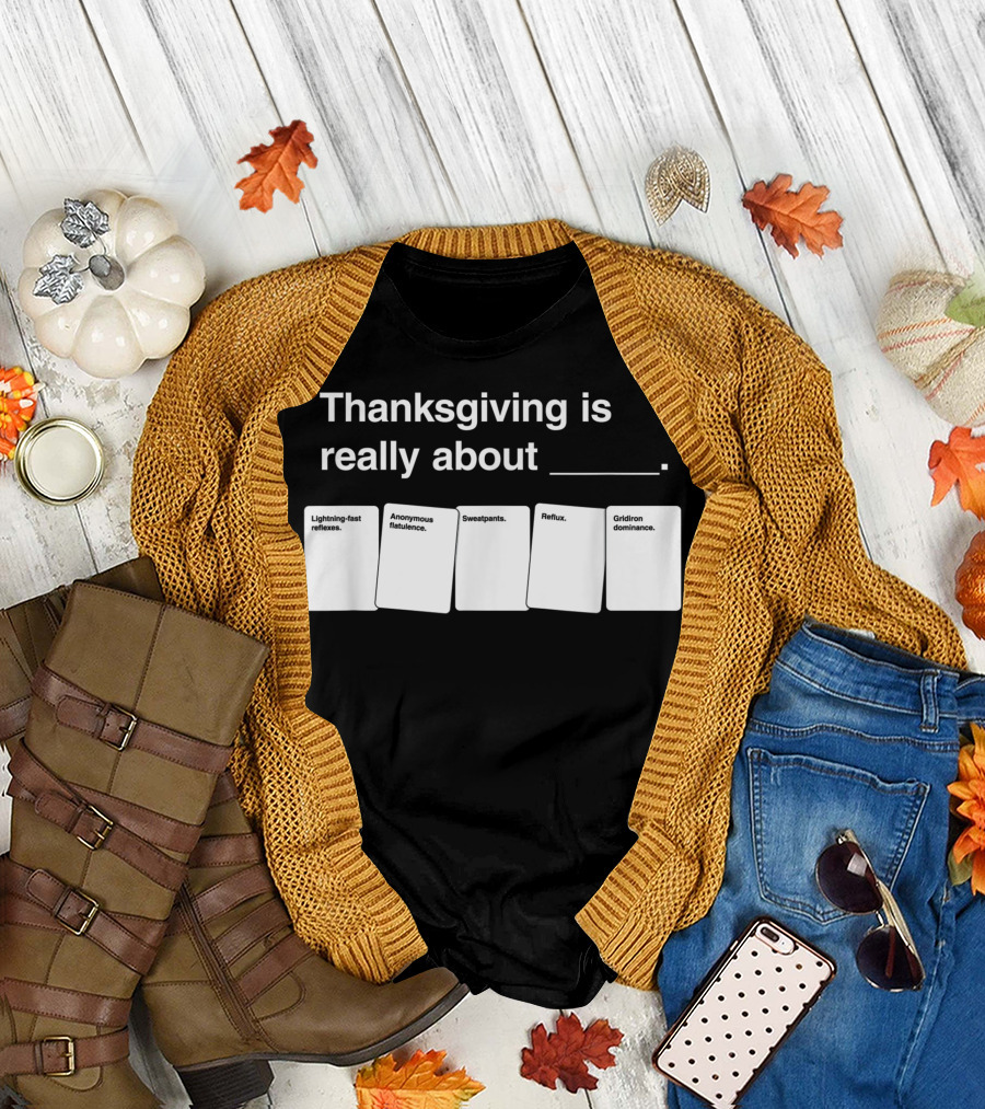 Thanksgiving is Really About Lightning-Fast Reflexes Anonymous Flatulence Sweatpants Reflux Gridiron Dominance T-Shirt