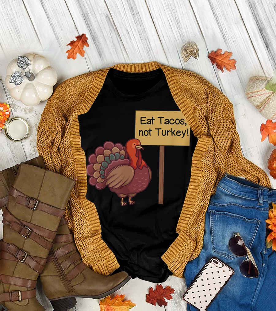 Eat Tacos Not Turkey Vegan Funny Thanksgiving Turkey Humor T-Shirt