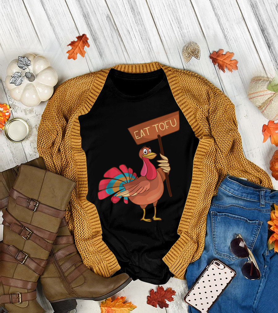 Eat Tofu Not Turkey Thanksgiving Vegan Turkey Holding Sign T-Shirt