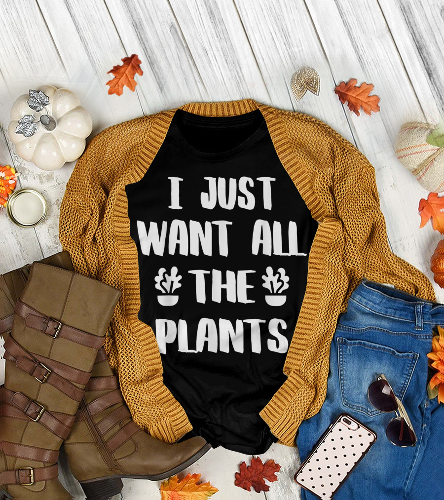 I Just Want All The Plants Vegan Gardener Gardening T-Shirt